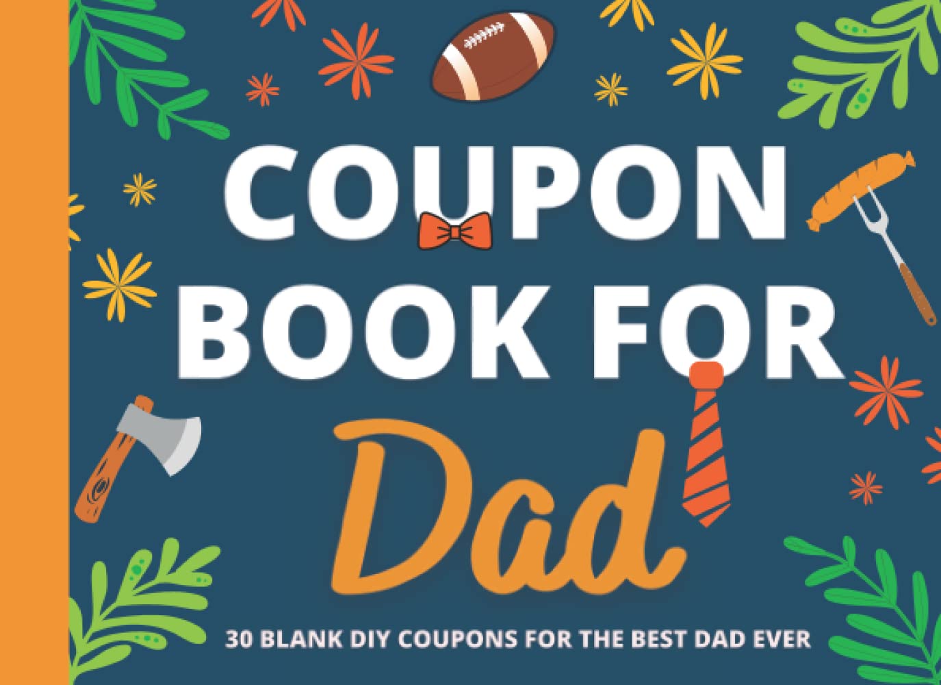 Coupon Book For Dad: Blank DIY Coupons For a Father From His Kids, Son, Daughter/Fillable Vouchers For Father's Day, Birthday, Christmas