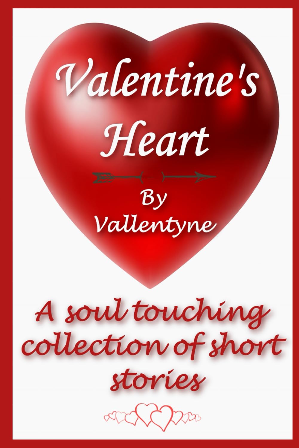 Valentine’s Heart: A soul-caressing collection of short stories
