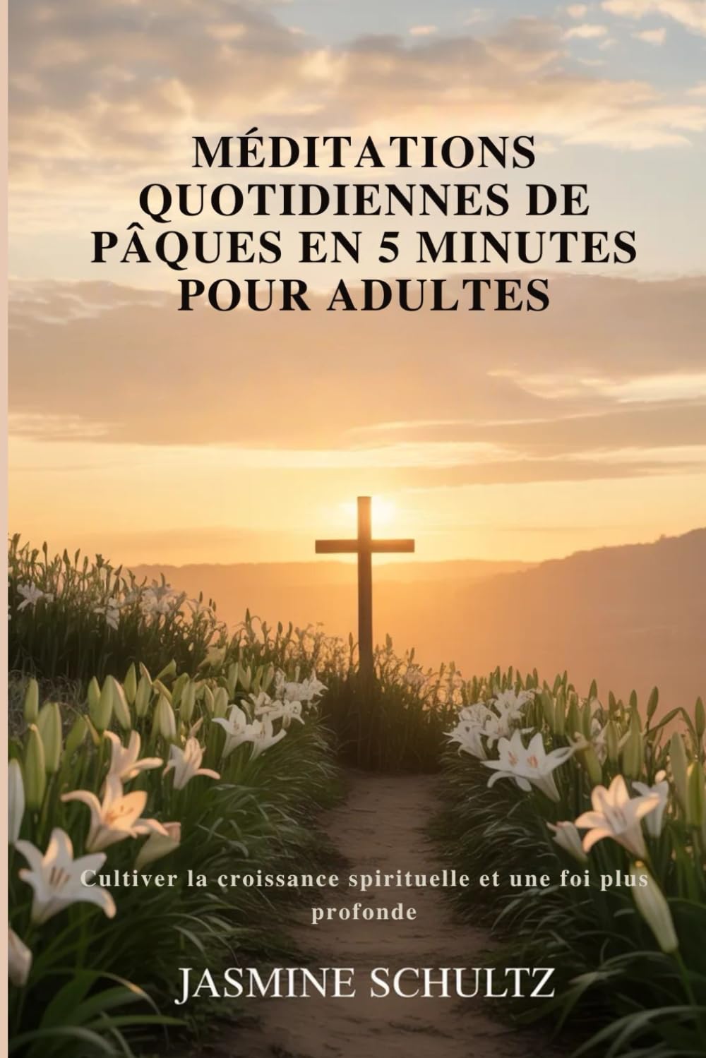 Méditations quotidiennes de Pâques en 5 minutes pour adultes: Cultiver la croissance spirituelle et une foi plus profonde