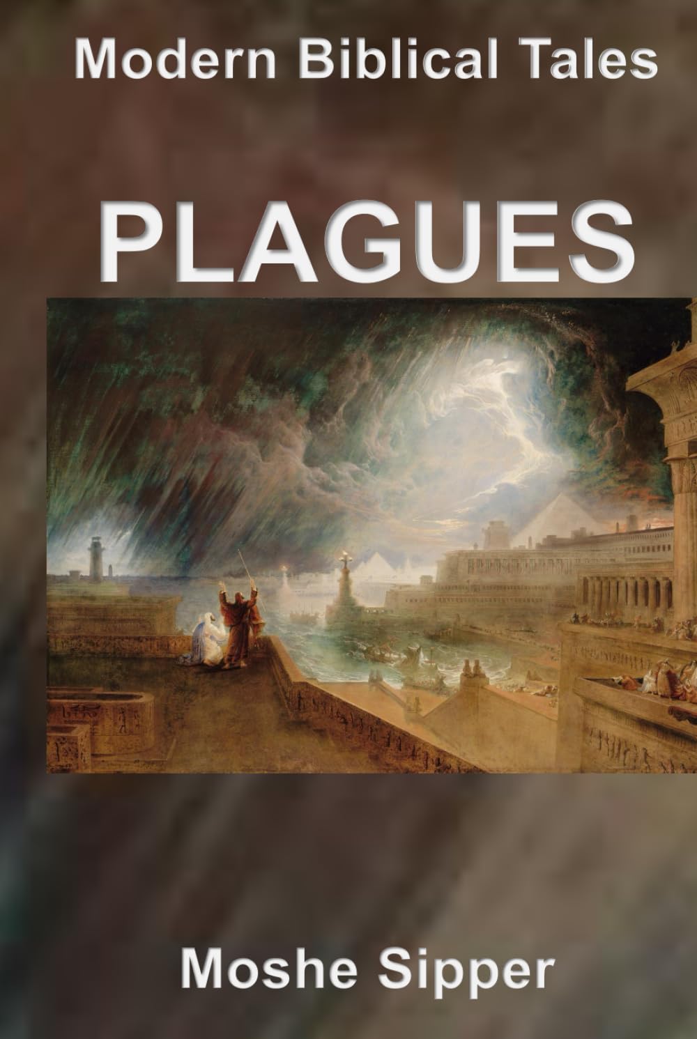 Plagues: A Modern Biblical Tale (Modern Biblical Tales)