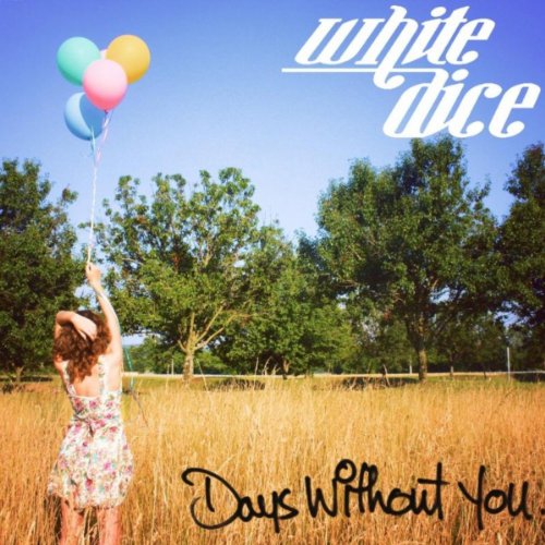 Play Days Without You by White Dice on Amazon Music