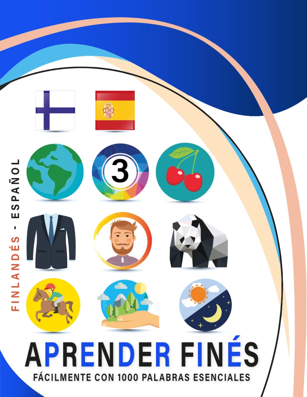 Aprender Finés Fácilmente Con 1000 Palabras Esenciales: Libro Bilingüe de Aprendizaje Finlandés - Español para Niños y Adultos con Vocabulario Práctico y Divertido