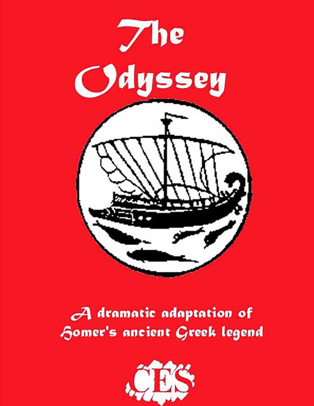 The Odyssey: The Journey of a Soul: A theatrical play based on Homer's epic adventure (CES Plays)