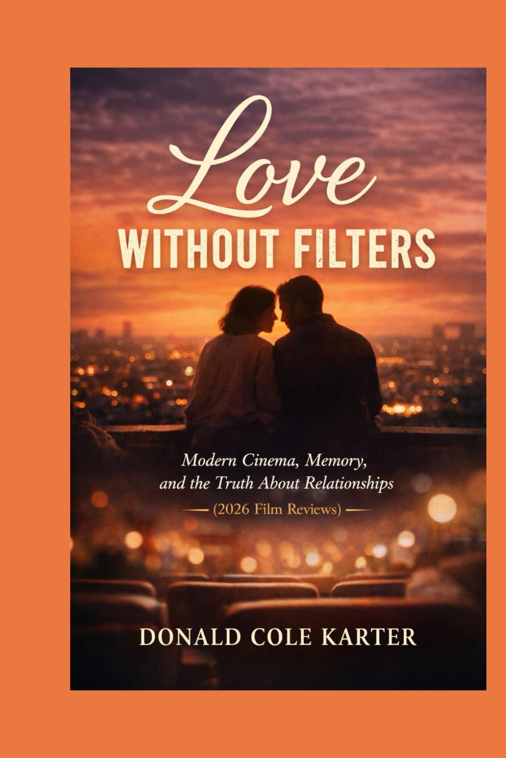 Love Without Filters: Modern Cinema, Memory, and the Truth About Relationships (2026 Film Reviews)