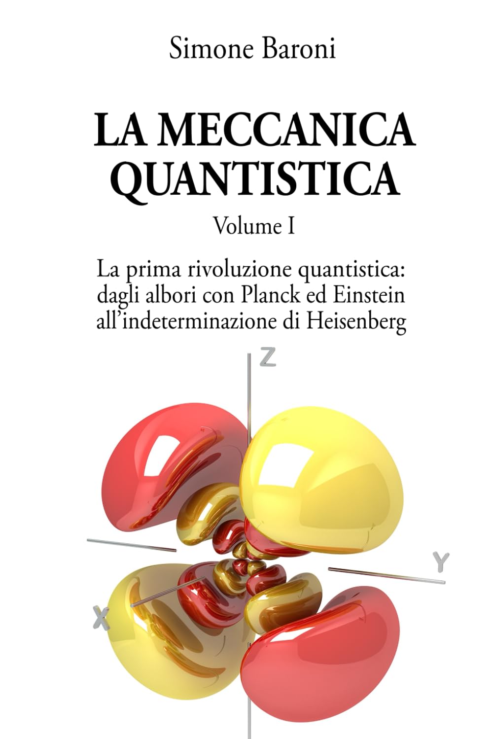 La meccanica quantistica Volume I la prima rivoluzione quantistica