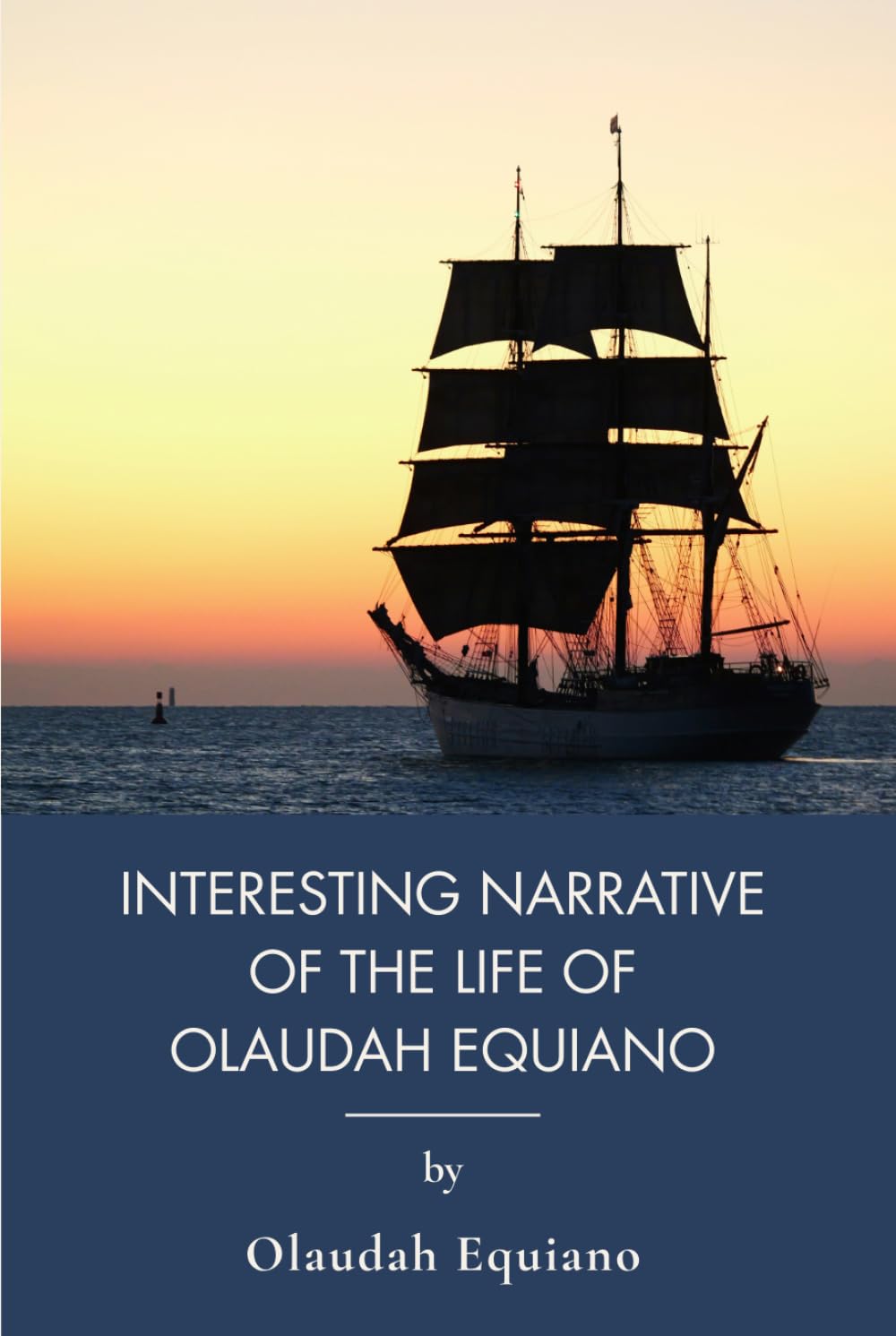 Interesting Narrative Of The Life Of Olaudah Equiano: A Firsthand Account Of Enslavement And Freedom (Annotated)
