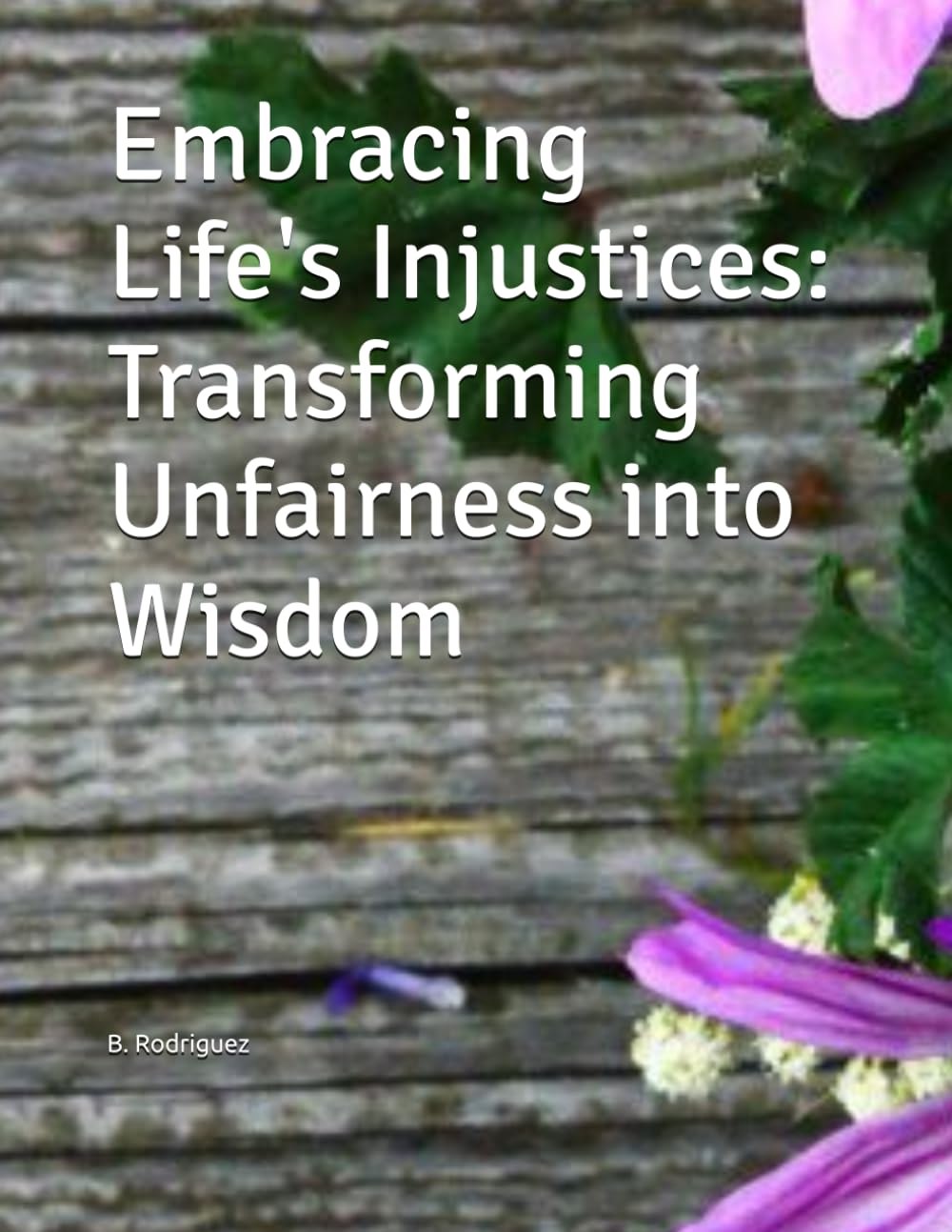 Embracing Life's Injustices: Transforming Unfairness into Wisdom