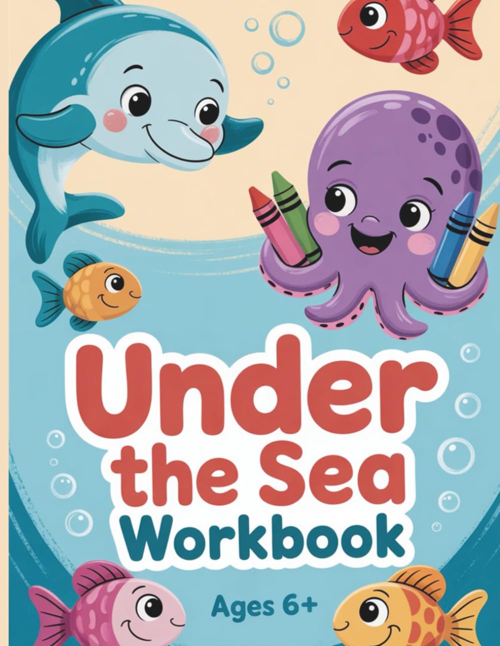 Under the Sea Workbook: Coloring, Word Searches & Dot-to-Dot Fun for Kids Ages 6+