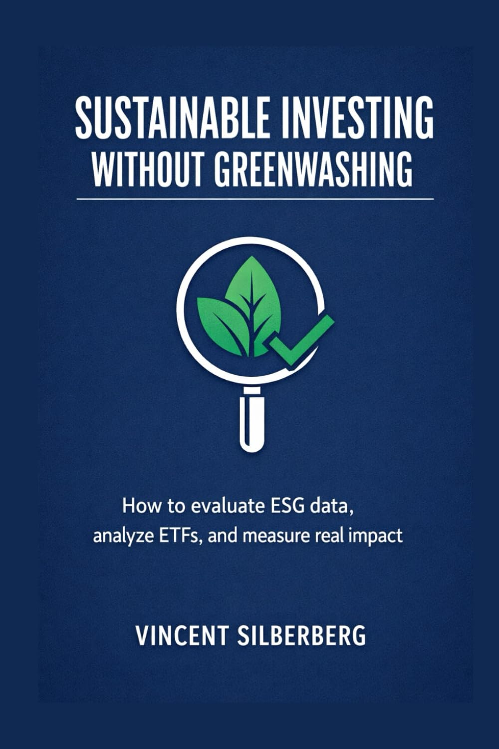 Sustainable Investing Without Greenwashing: How to Verify ESG Data, Audit ETFs, and Measure Real Impact