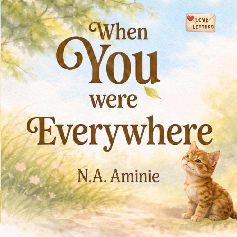 When You Were Everywhere: A Gentle Picture Book About Sibling Love, Growing Apart, and Belonging (Love Letters)
