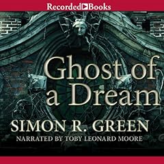 Ghost of a Dream Audiolibro Por Simon R. Green arte de portada