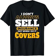 I Don't Always Sell Insurance Life Insurance Agent T-Shirt