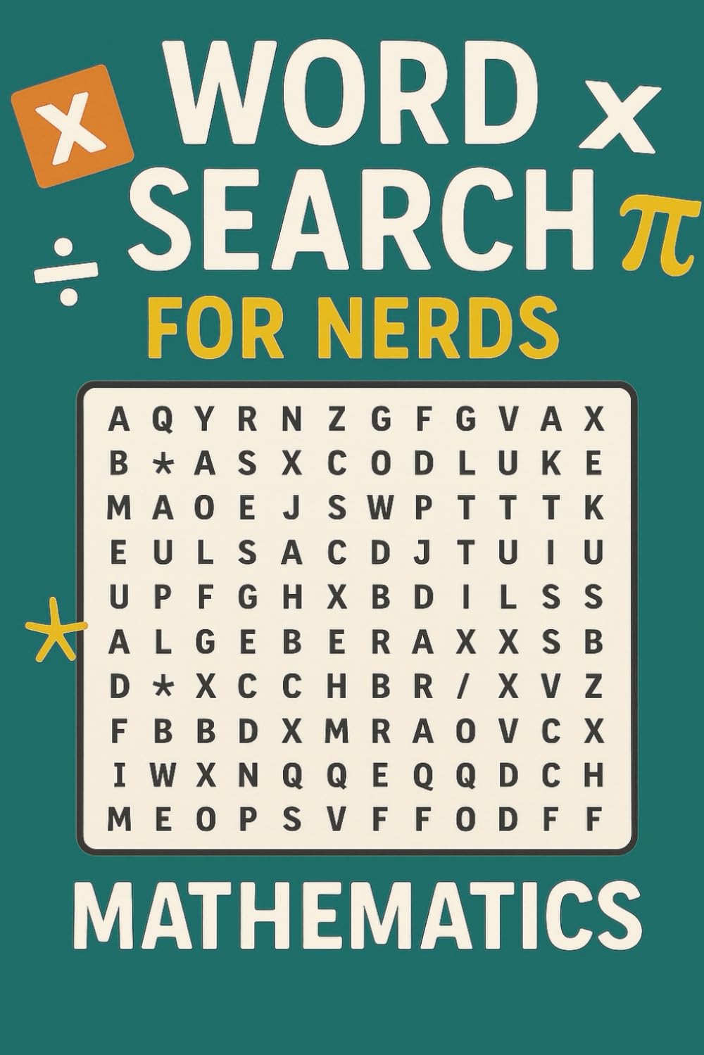WORD SEARCH FOR NERDS - MATHEMATICS: A Logic-Loving Puzzle Book for Brilliant Minds! (Word Search For Nerds Series)