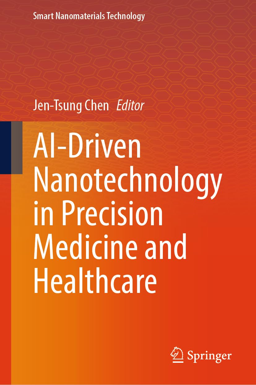 AI-Driven Nanotechnology in Precision Medicine and Healthcare (Smart Nanomaterials Technology)