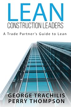 Lean Construction Leaders A Trade Partners Guide