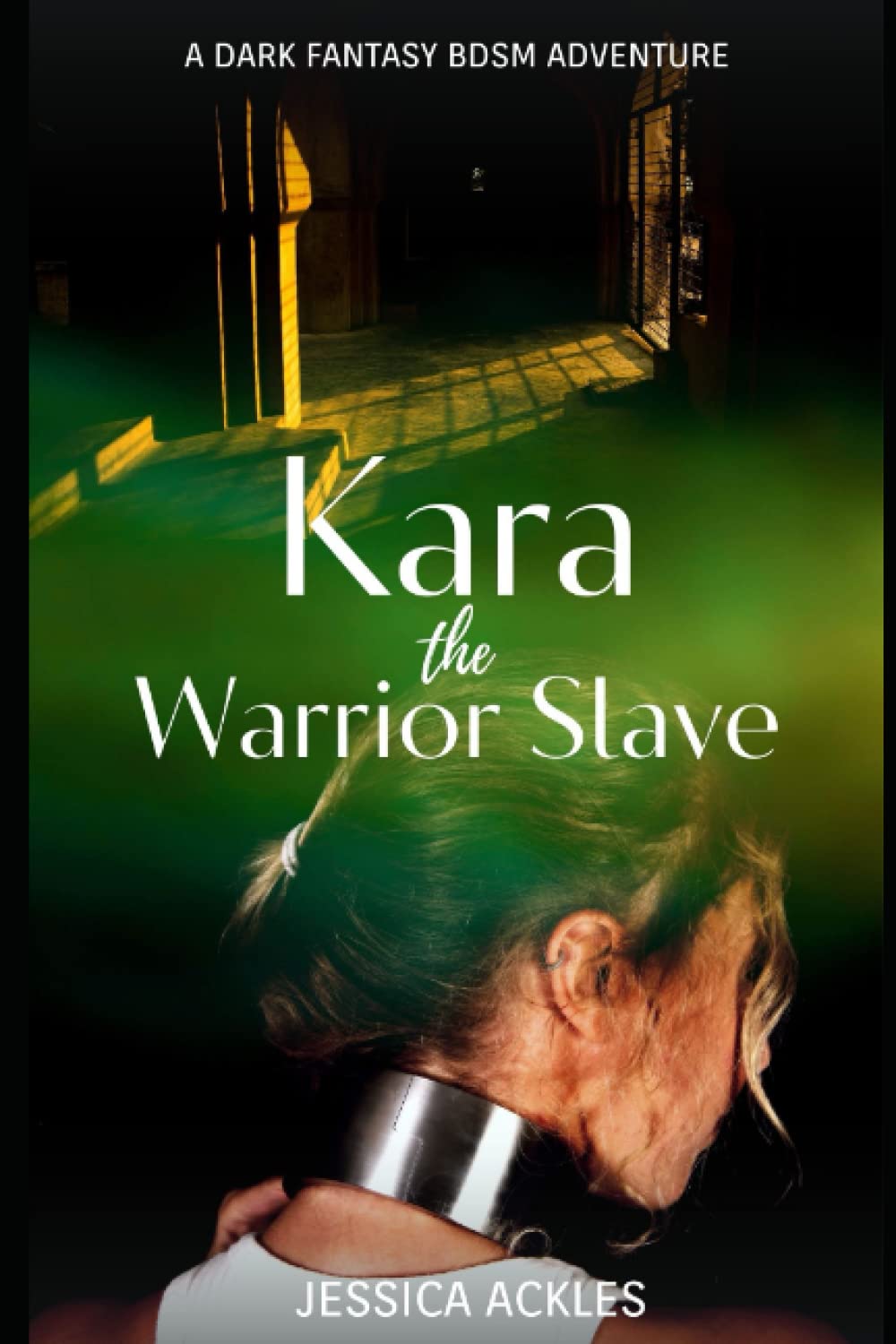 Kara - The Warrior Slave: A dark fantasy BDSM adventure (BDSM stories)