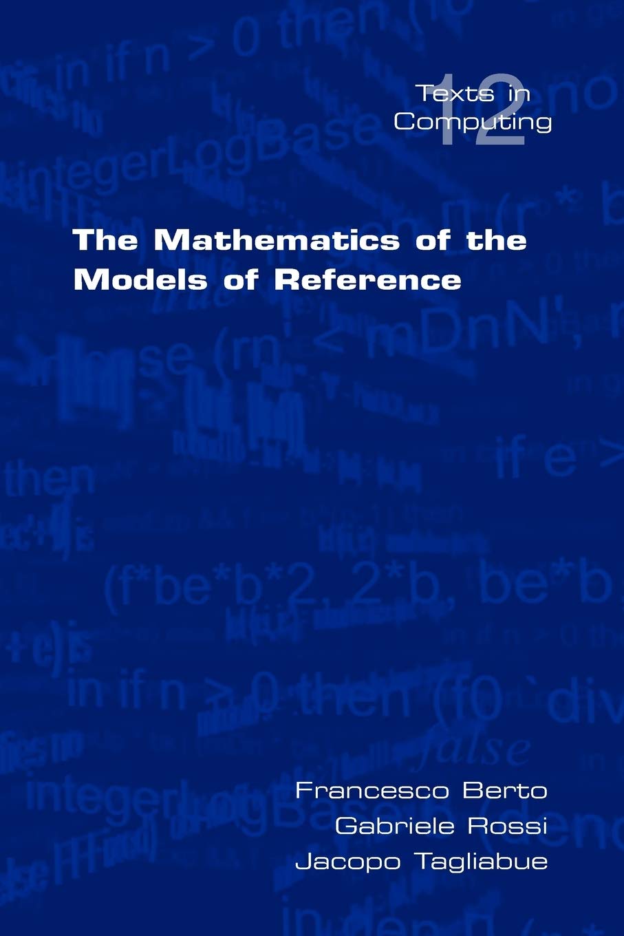 The Mathematics of the Models of Reference (Texts in Computing)