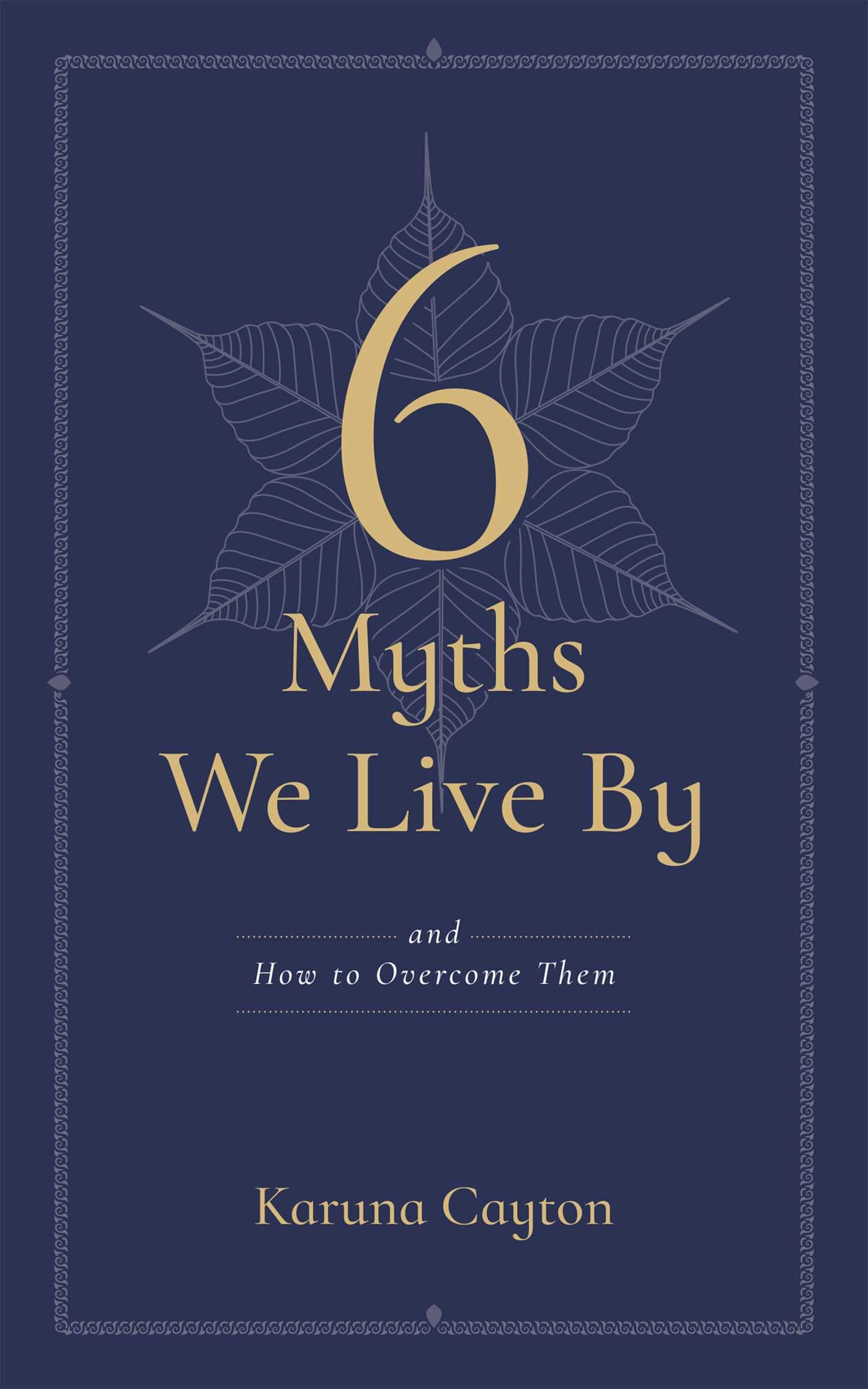 The Six Myths We Live By: And How to Overcome Them