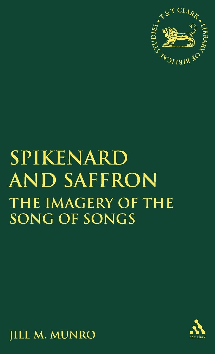 Buy Spikenard and Saffron: Imagery of the Song of Songs: The Imagery of the Song of Songs: No. 203 (The Library of Hebrew Bible/Old Testament Studies) — BookShops.in