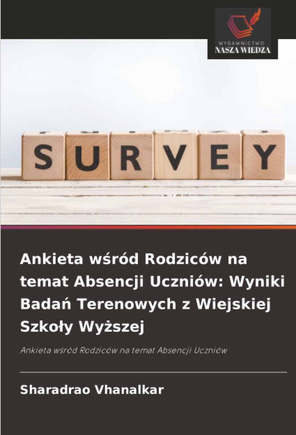 Ankieta w¿ród Rodziców na temat Absencji Uczniów: Wyniki Bada¿ Terenowych z Wiejskiej Szko¿y Wy¿szej: Ankieta w¿ród Rodziców na temat Absencji Uczniów