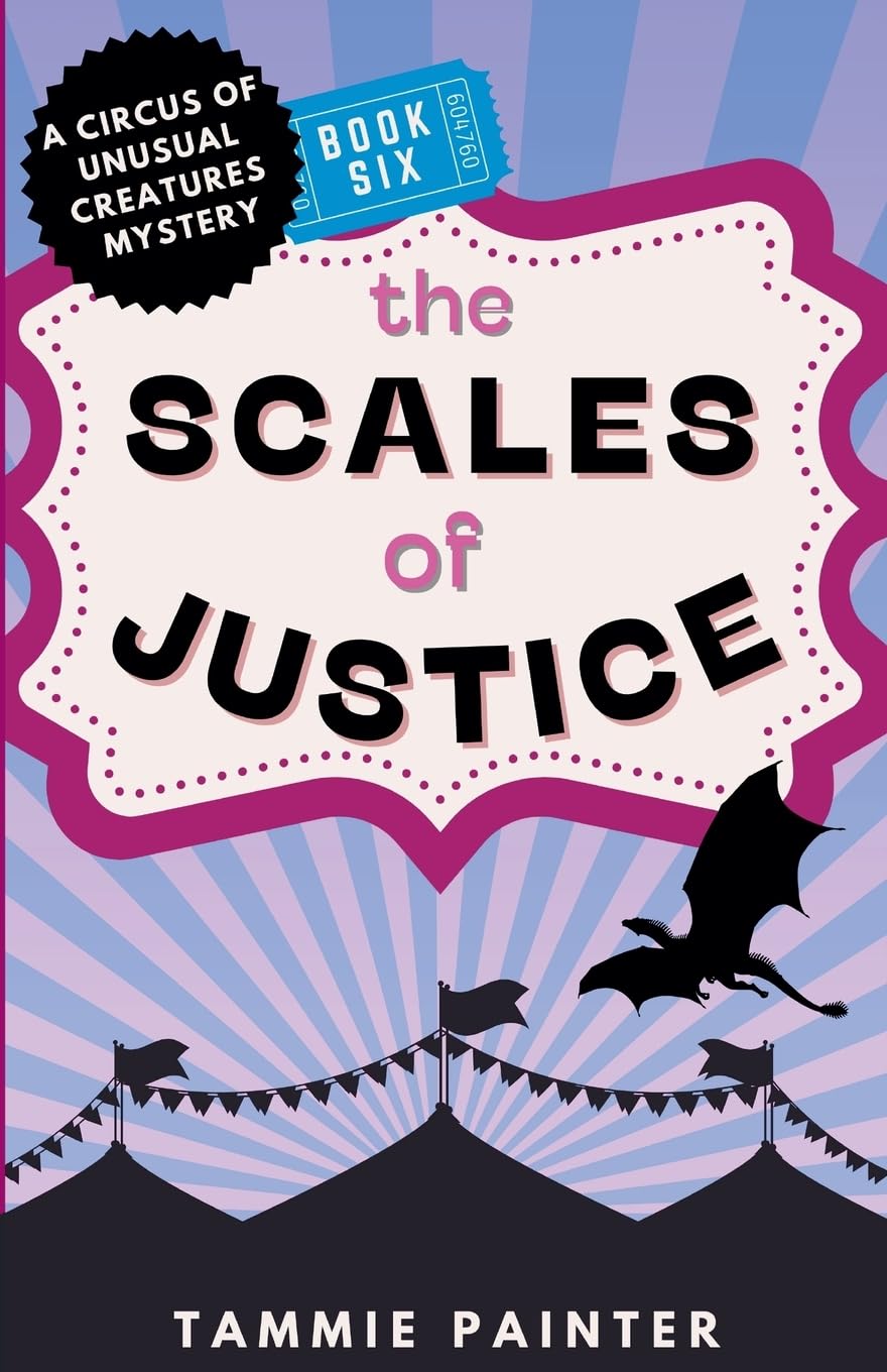The Scales of Justice: 6 (The Circus of Unusual Creatures)