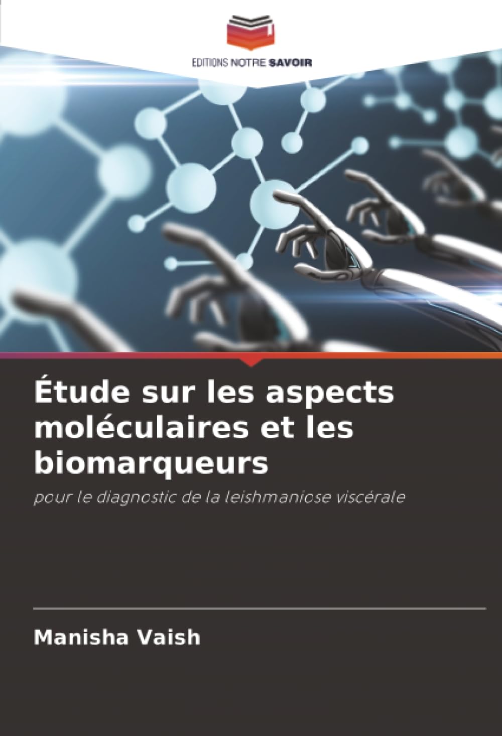 Étude sur les aspects moléculaires et les biomarqueurs: pour le diagnostic de la leishmaniose viscérale