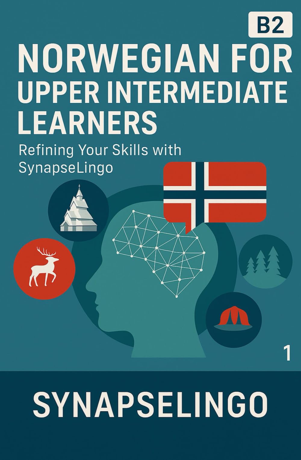 Norwegian for Upper Intermediate Learners: Refining Your Skills with SynapseLingo (Learn Norwegian)