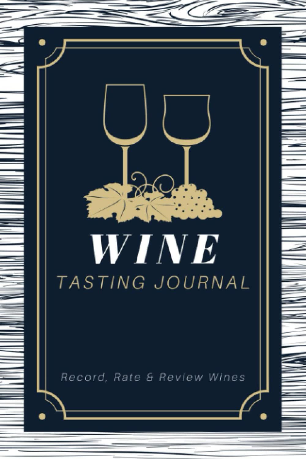 Wine Tasting Journal: Record, Rate & Review Wines | A Logbook to Write in Wine Information & Tasting Notes | Memory Keepsake Notebook for Wine Lovers, Drinkers & Sommeliers
