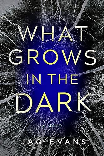 Cover of What Grows in the Dark