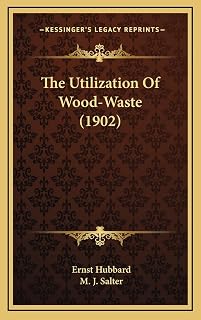The Utilization Of Wood-Waste (1902)