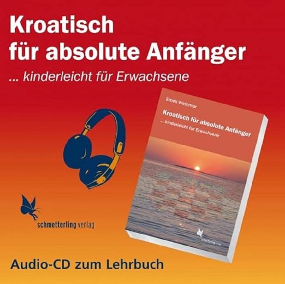 Schmetterling Stuttgart Kroatisch Für Absolute Anfänger (Audio Cd): Kinderleicht Für Erwachsene