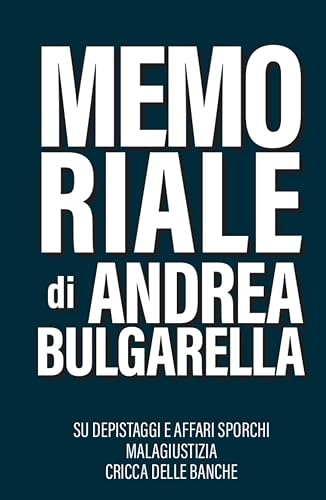 Memoriale: Su depistaggi e affari sporchi Malagiustizia Cricca delle banche