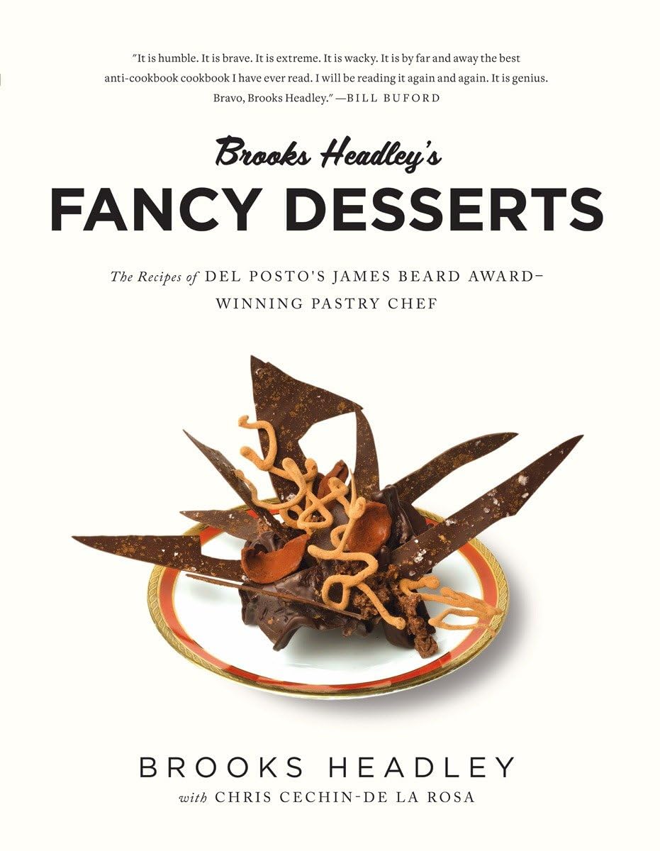 Brooks Headley's Fancy Desserts: The Recipes of del Posto's James Beard Award-Winning Pastry Chef Paperback – Import, 28 March 2016