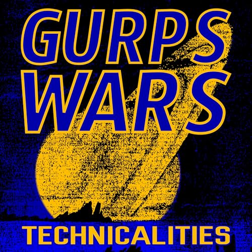 GURPS Wars: Technicalities S1 Ep 05: Space Chicken