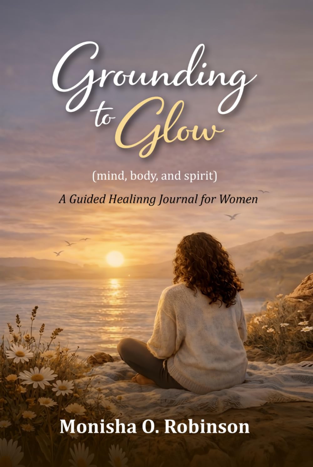 GROUNDING TO GLOW: 30-Day Guided Companion Experience