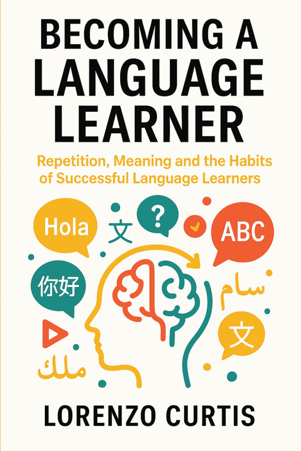 BECOMING A LANGUAGE LEARNER: Repetition, Meaning and the Habits of Successful Language Learners