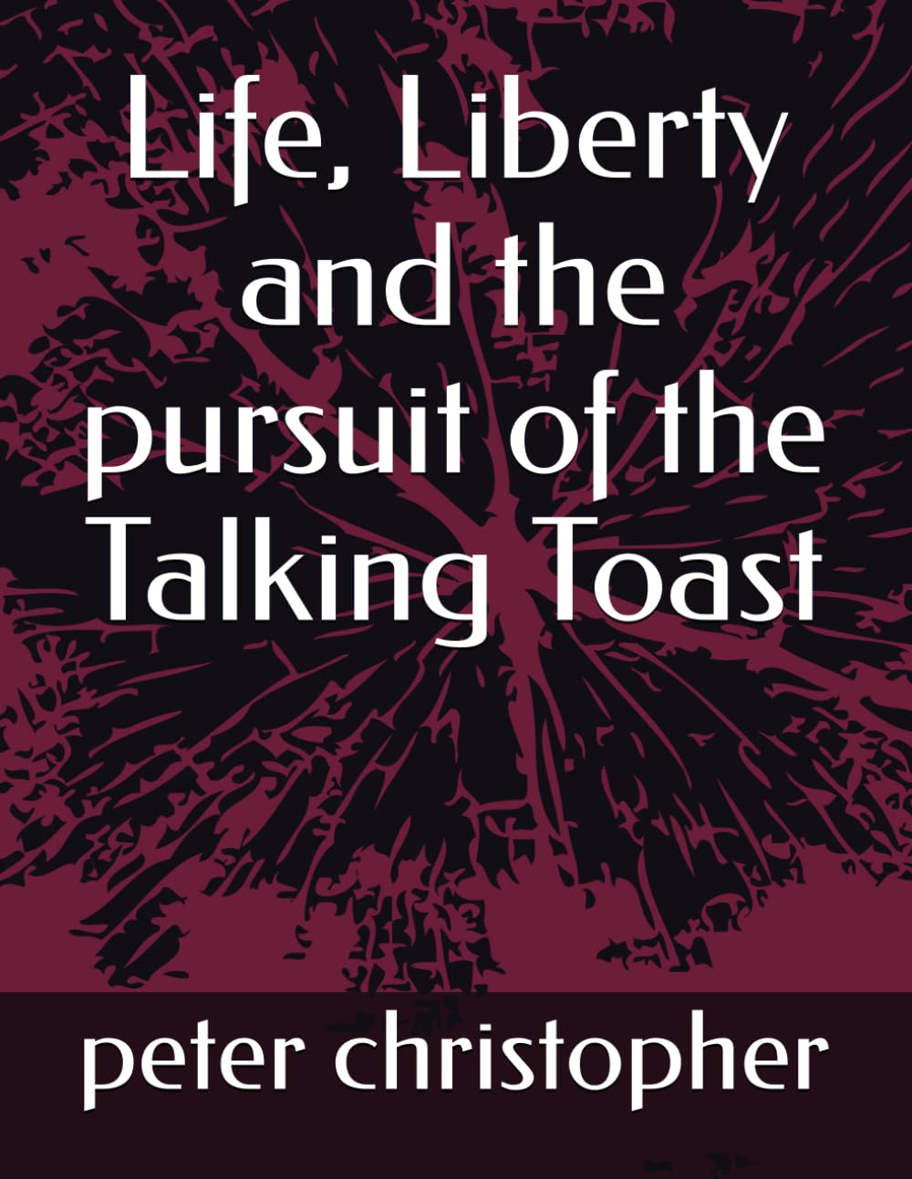 Life, Liberty and the pursuit of the Talking Toast