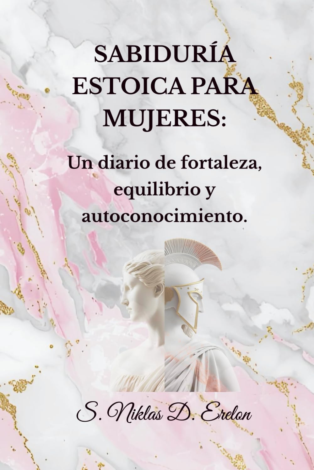SABIDURÍA ESTOICA PARA MUJERES: Un diario de fortaleza, equilibrio y autoconocimiento