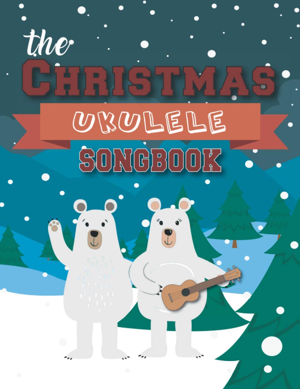 The Christmas Ukulele Songbook: 27 Easy Songs For Xmas Time I Cute Gift Book For Kids and Adults | Sing and Play Christmas Carols With The Whole