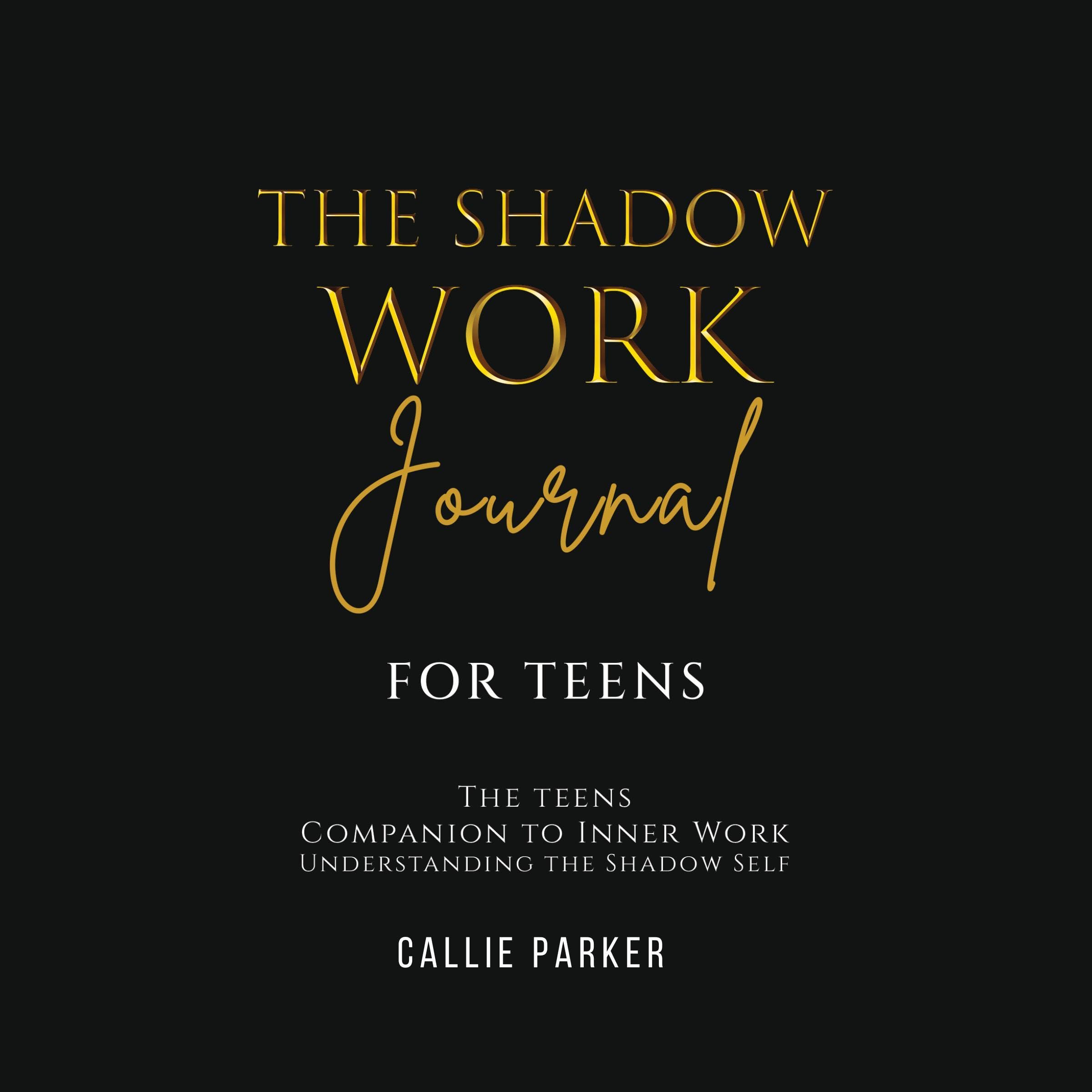 Cover art for The Shadow Work Journal for Teens: The Teenager's Companion to Inner Work