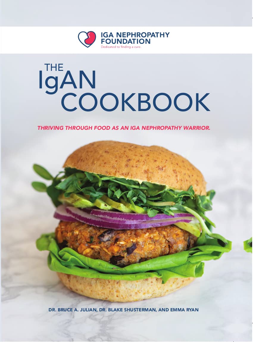 The IgAN COOKBOOK: Thriving through food as an IgA Nephropathy Warrior