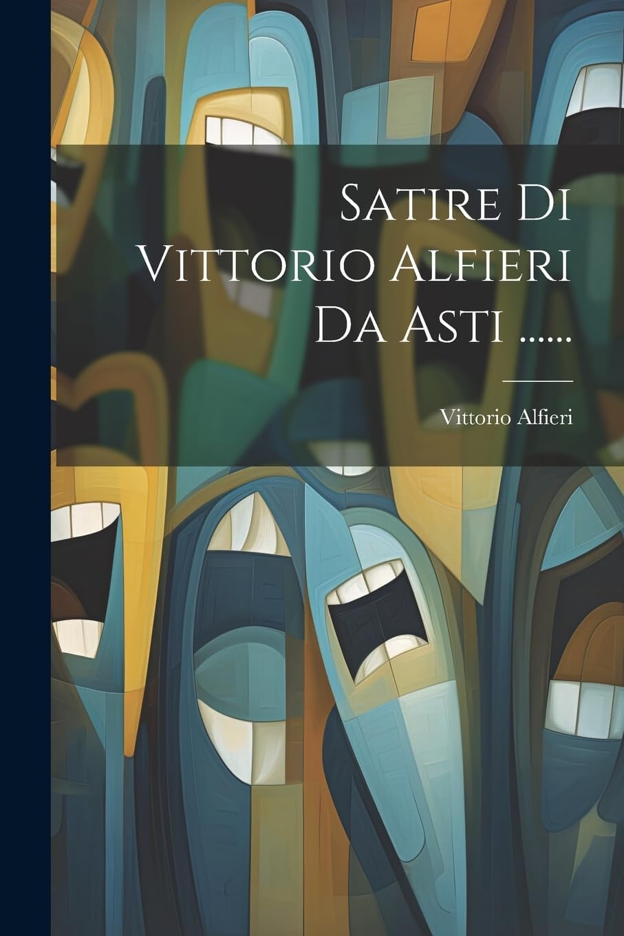 Satire Di Vittorio Alfieri Da Asti ......