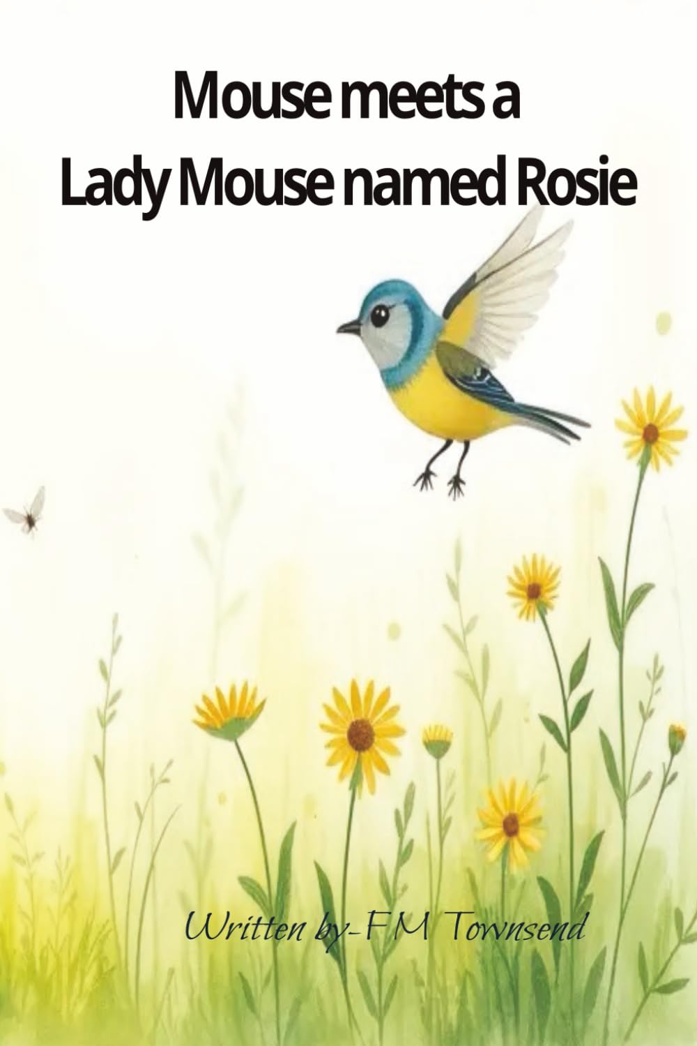 Mouse meets a Lady Mouse named Rosie: Mouse and Rosie create a life together (Mouse has many adventures)