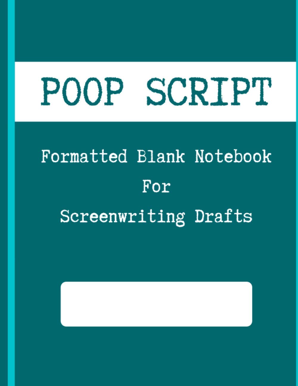 POOP SCRIPT: Formatted Blank Notebook For Screenwriting Drafts | Teal |