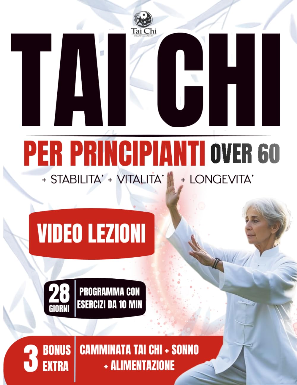 Tai Chi per Principianti Over 60: Guida Pratica illustrata Per Migliorare la Mobilità e Ridurre lo Stress con Video Tutorial Passo-Passo per un Allenamento Sicuro. Programma di 28 giorni di 10 min