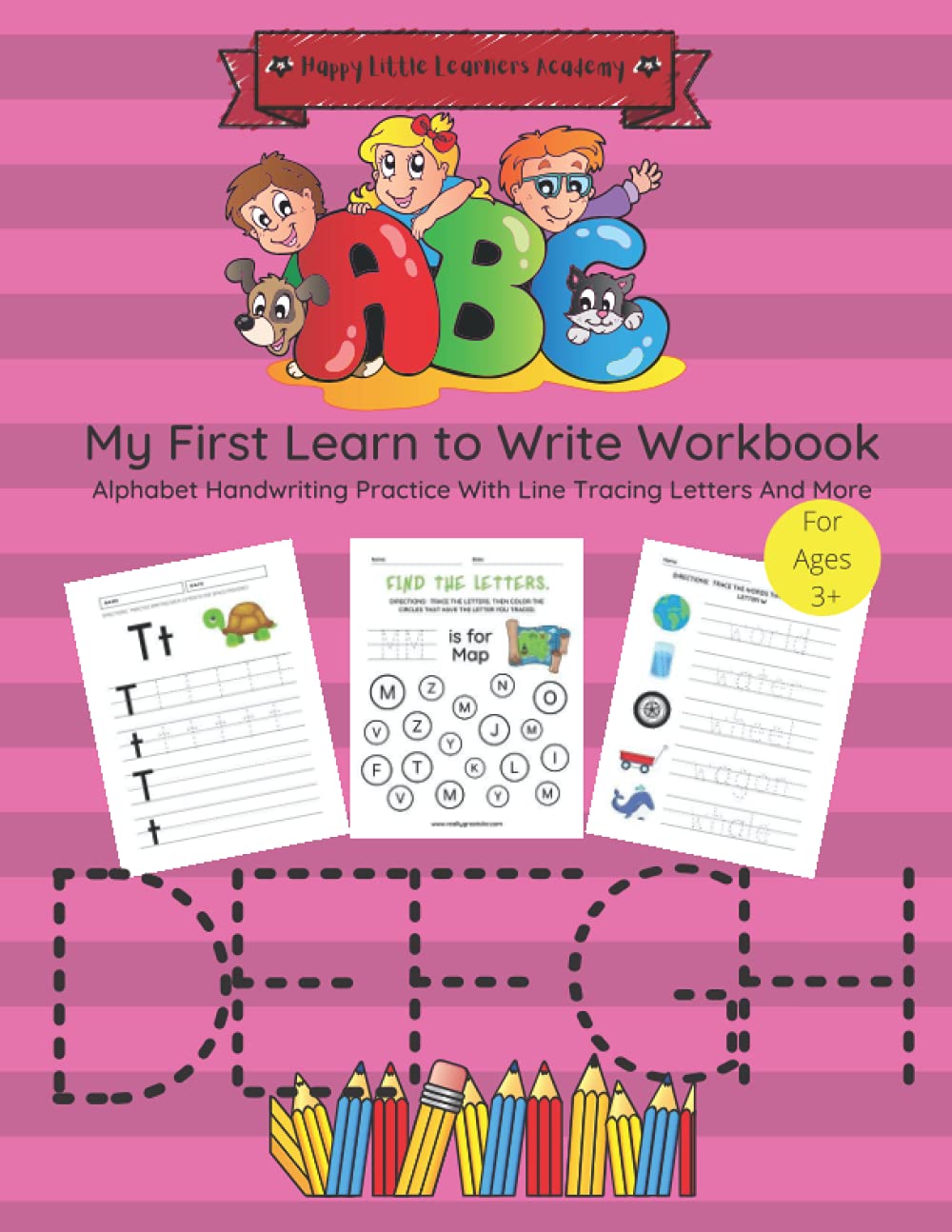 First Learn To Write Tracing For toddlers: Fun Learn-To-Write Practice Workbook For Kids, Master Pen Control, Line Tracing, Letter Recognition And More (Happy Little Learners Academy)