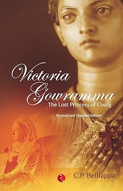 VICTORIA GOWRAMMA : THE LOST PRINCESS OF COORG