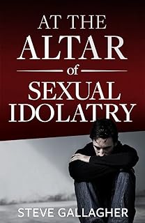At the Altar of Sexual Idolatry