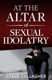 At the Altar of Sexual Idolatry