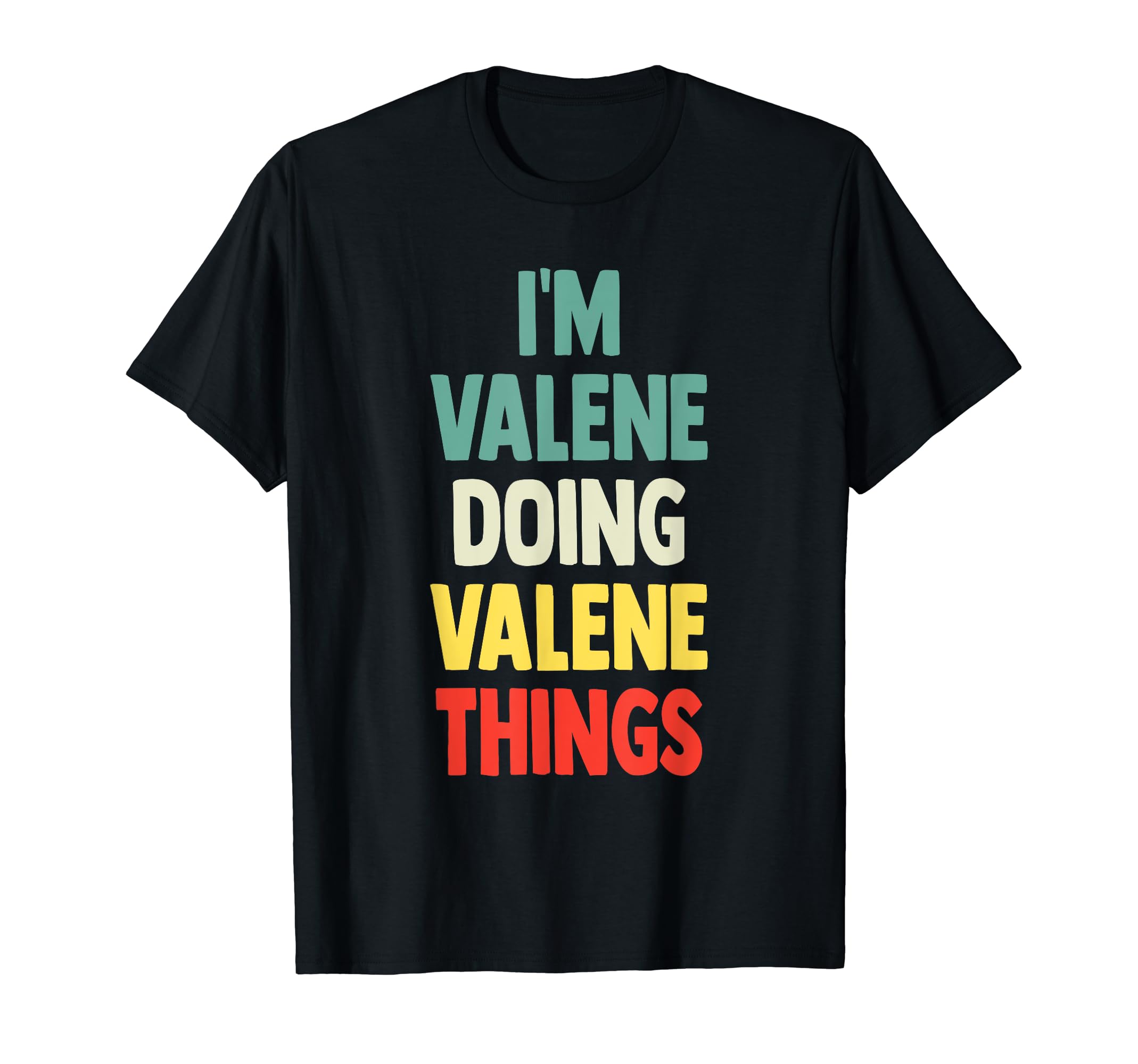 I'M Valene Doing Valene Things Fun Personalized Name Valene T-Shirt